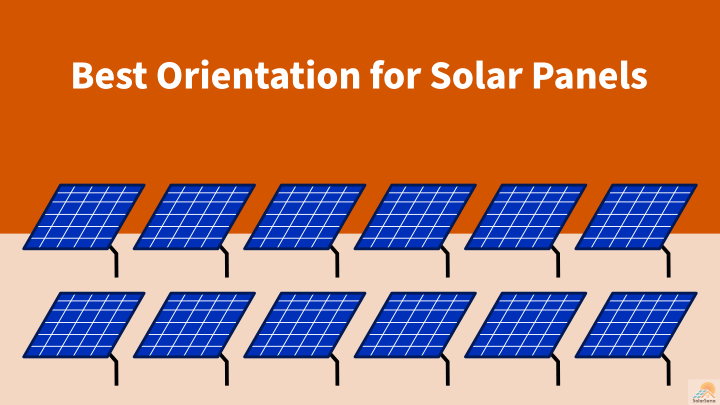 Best Orientation For Solar Panels - Solarsena
